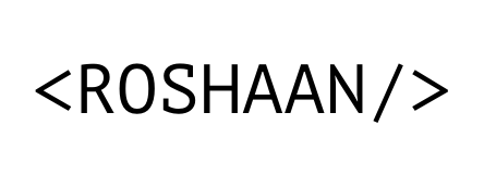 Hi! I'm Roshaan 🤓